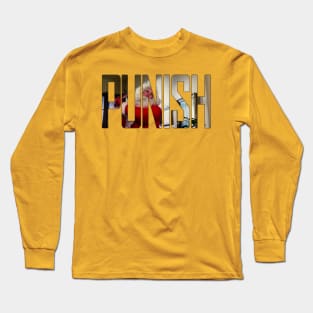 PUNISH! Long Sleeve T-Shirt
